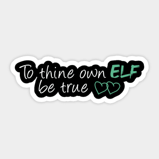 To Thine Own Elf Be True Sticker